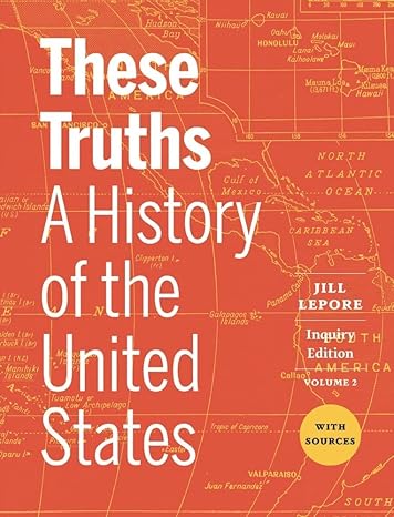 These Truths: A History of the United States, with Sources (Volume 2) Inquiry Edition - Epub + Convrted Pdf